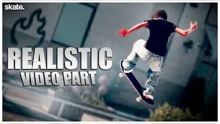 Realistic Skate. Video Part Edit