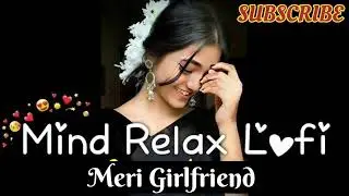 Meri Girlfriend Song ❤️| Mind Relax Lofi 🔥| #SurFusion