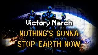 Nothing's Gonna Stop Earth Now | Illuminate Fleet Defeated | Victory Song | Super Earth Defended