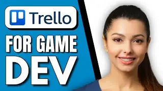 How to Use Trello For Game Development | Easy to Follow Tutorial 2026