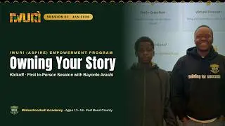 Iwuri (Aspire) Kickoff: Owning Your Story | First In-Person Session with Bayonle Arashi