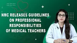 NMC Releases Guidelines on Professional Responsibilities Of Medical Teachers