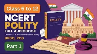 NCERT Polity (Class 6 to 12) Part 1| Line by line | Full Audiobook | UPSC, State PCS, SSC