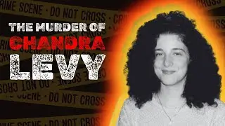 Infidelity, Secrets, and Lies....The Murder of Chandra Levy