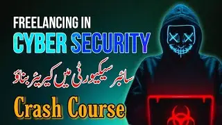How to Freelance in Cybersecurity | Cyber Security Freelancing Crash Course | Earn Money Online