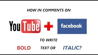 How to write in bold text or italics in comments on Youtube and Facebook?