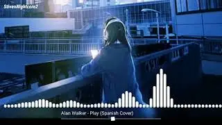 [Nightcore] - Alan Walker - Play (Spanish Cover)