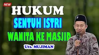 Fiqih Muhammadiyah: Hukum Wanita Sholat ke Masjid & Sentuh Istri Batal Wudu? | Ustadz Mujiman