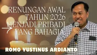  MENJADI PRIBADI YANG BAHAGIA DIAWAL TAHUN 2026 OLEH ROMO YUSTINUS ARDIANTO 