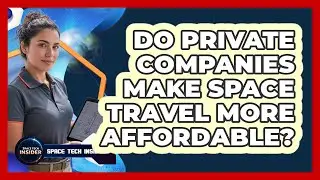Do Private Companies Make Space Travel More Affordable?