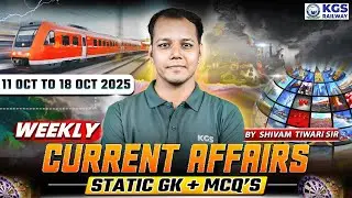 11-18 October Weekly Current Affairs September/Static GK for Railway Exams 2025 | Shivam Tiwari Sir