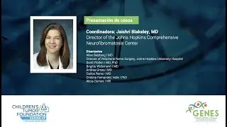 Latin American NF Conference  |  Case Studies  |  Jaishri Blakeley, MD