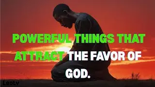 Powerful Things That Attract the Favor of God | Deep Christian Teaching.