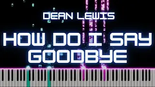 How Do I Say Goodbye - Dean Lewis | Piano Cover by xZeron