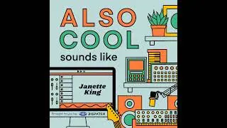 Janette King ★ Also Cool Sounds Like (S2E4)