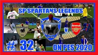 PES 2020 / SP SPARTANS LEGENDS MASTER LEAGUE # 32 v ARSENAL LEGENDS