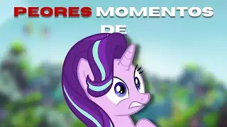 Los PEORES momentos de Starlight Glimmer