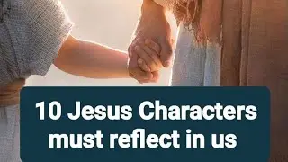 10 Jesus Characters must reflect in us || JLPP || JoyLovePeacePray