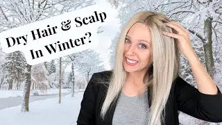 How To Fix Dry Hair & Scalp In The Winter (My Wintertime Hair Care Routine)