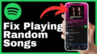 How to Fix Spotify Playing Random Songs