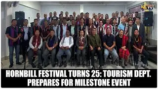 HORNBILL FESTIVAL TURNS 25: TOURISM DEPT. PREPARES FOR MILESTONE EVENT