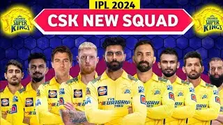 IPL 2024 - CSK New Squad 2024 | CSK Target Players 2024 | CSK New Squad IPL 2024