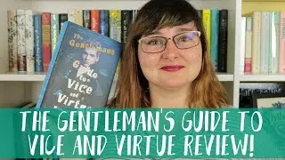THE GENTLEMAN'S GUIDE TO VICE & VIRTUE REVIEW!