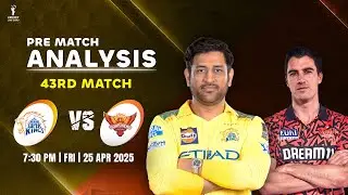 IPL 2025: CSK vs SRH 43rd Match PREDICTION | CSK vs SRH Dream11 Team | Chennai vs Hyderabad