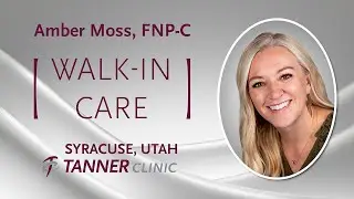 Walk-In Care at the Syracuse Tanner Clinic, Amber Moss, FNP-C