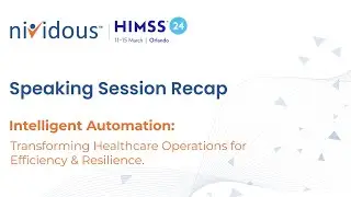Speaking Session at HIMSS 2024: IA: Transforming Healthcare Operations for Efficiency & Resilience