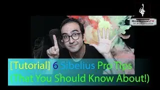 [Tutorial] 6 Sibelius Pro Tips! (That You Should Know About)