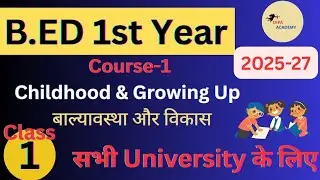 B.ED 1st Year 2025-27 (Class-1) || Childhood and Growing Up बाल्यावस्था और विकास  by Dipa Chaudhary 