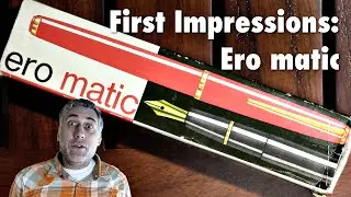 First Impressions: Ero Matic Fountain Pen