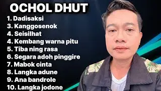 FULL ALBUM TERBARU 2026 OCHOL DHUT - DADI SAKSI - KANGGO SENOK - SEISI HATI