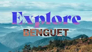 Explore Benguet Province, Philippines | TRAVEL VLOG SUMMER 2022