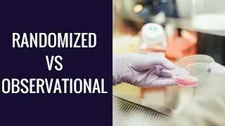 Randomized vs. Observational Study
