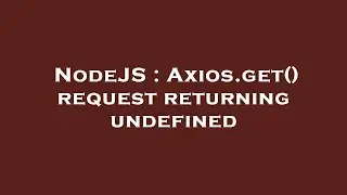 NodeJS : Axios.get() request returning undefined
