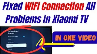 How to fix WiFi Connection Problem in xiaomi tv | WiFi Not Connecting in xiaomi tv