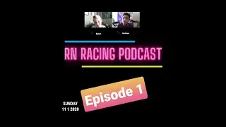 RN RACING PODCAST  Episode 1