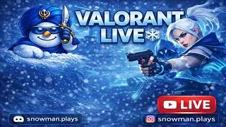 🔴 VALORANT LIVE ❄️ Chill & Competitive | Snowman Plays
