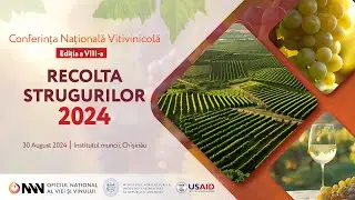 Conferința Națională a filierei vitivinicole, ediția a VIII-a. RECOLTA STRUGURILOR 2024