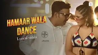 Power Star #Pawan Singh - Hamaar Wala Dance (Lyric Video) | हमार वाला डांस | Bhojpuri Hit Song