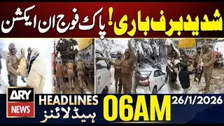 Heavy snowfall, Pakistan Army in action| ARY News 6 AM Headlines | 26th Jan 2026