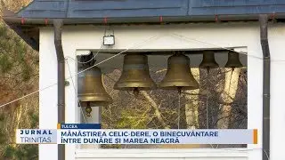 Mănăstirea Celic-Dere, o binecuvântare între Dunăre și Marea Neagră
