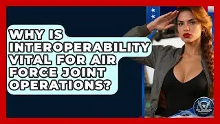 Why Is Interoperability Vital For Air Force Joint Operations? - Sky Command Brotherhood