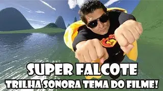 TRILHA SONORA DO FILME SUPER FALCOTE!