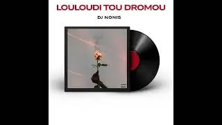 LOULOUDI TOU DROMOU REMIX - DJNONIS