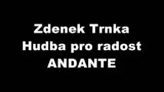 Zdenek Trnka - Hudba pro radost (part 2 ANDANTE)
