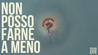 Fulvio Effe - Non posso farne a meno (Video Ufficiale)
