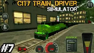 City Train Driver Simulayor | Level 7 Mission | Android Gameplay